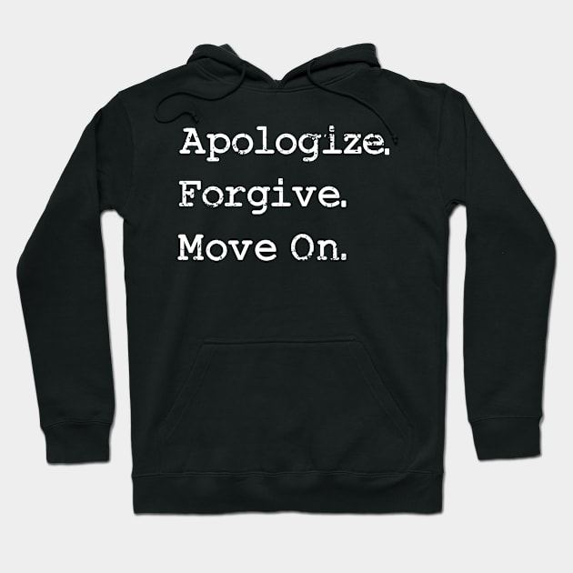 'Apologize. Forgive. Move On.' Radical Kindness Shirt Hoodie by ourwackyhome